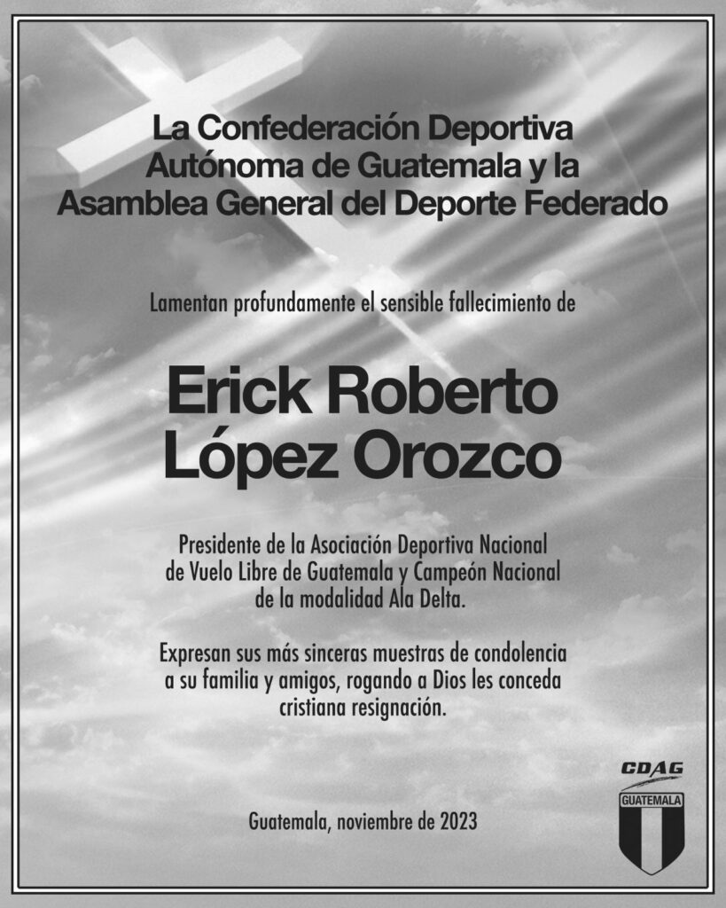 Nos unimos al pesar por el fallecimiento de Erick Roberto López Orozco, presidente de la Asociación Deportiva Nacional de Vuelo Libre de Guatemala y Campeón Nacional de la modalidad de Ala Delta.